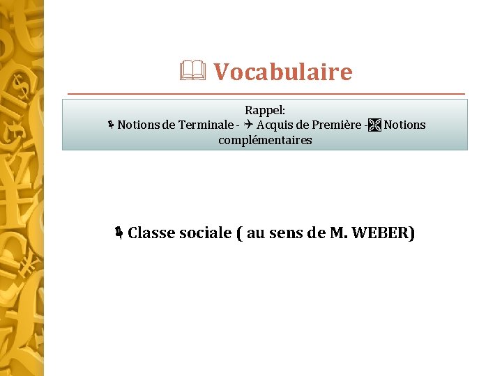  Vocabulaire Rappel: Notions de Terminale - Acquis de Première - Notions complémentaires Classe