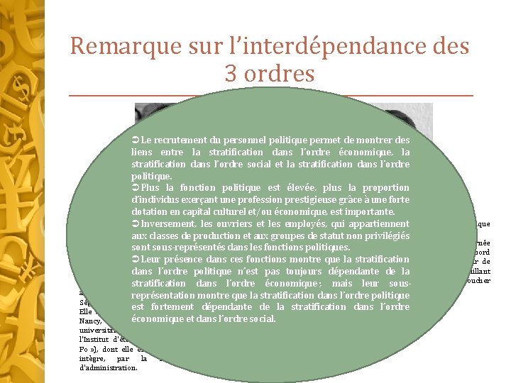 Remarque sur l’interdépendance des 3 ordres Le recrutement du personnel politique permet de montrer