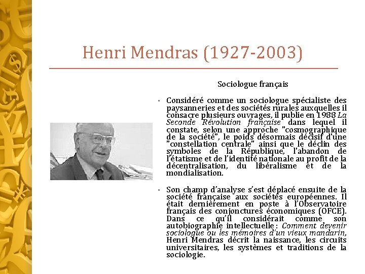 Henri Mendras (1927 -2003) Sociologue français • Considéré comme un sociologue spécialiste des paysanneries