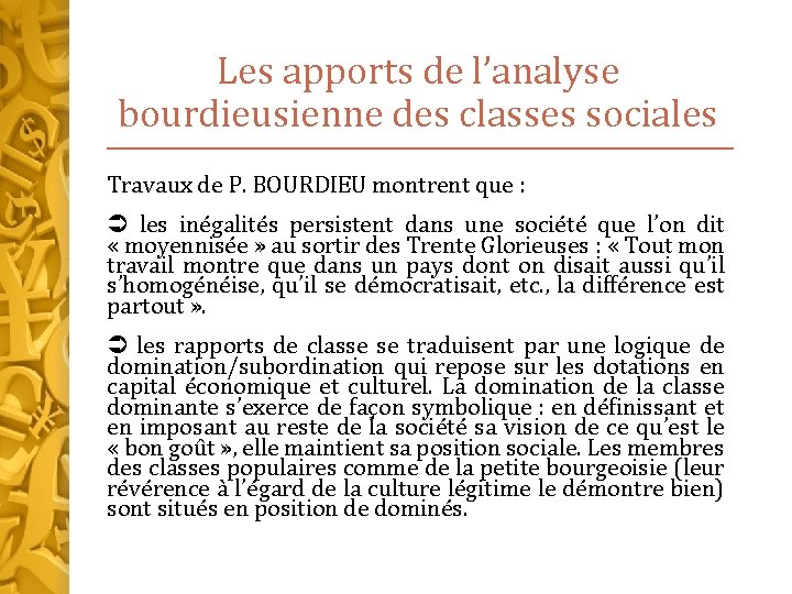 Les apports de l’analyse bourdieusienne des classes sociales Travaux de P. BOURDIEU montrent que