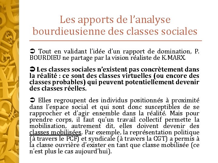 Les apports de l’analyse bourdieusienne des classes sociales Tout en validant l’idée d’un rapport