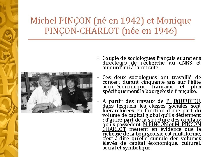 Michel PINÇON (né en 1942) et Monique PINÇON-CHARLOT (née en 1946) • Couple de