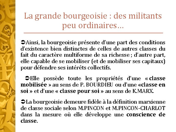 La grande bourgeoisie : des militants peu ordinaires… Ainsi, la bourgeoisie présente d’une part