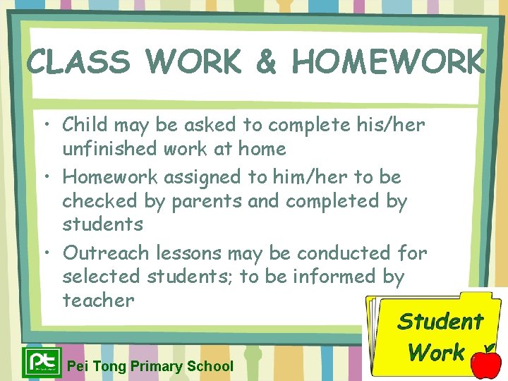 CLASS WORK & HOMEWORK • Child may be asked to complete his/her unfinished work