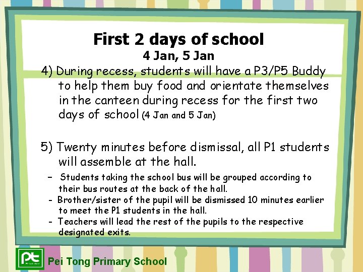 First 2 days of school 4 Jan, 5 Jan 4) During recess, students will