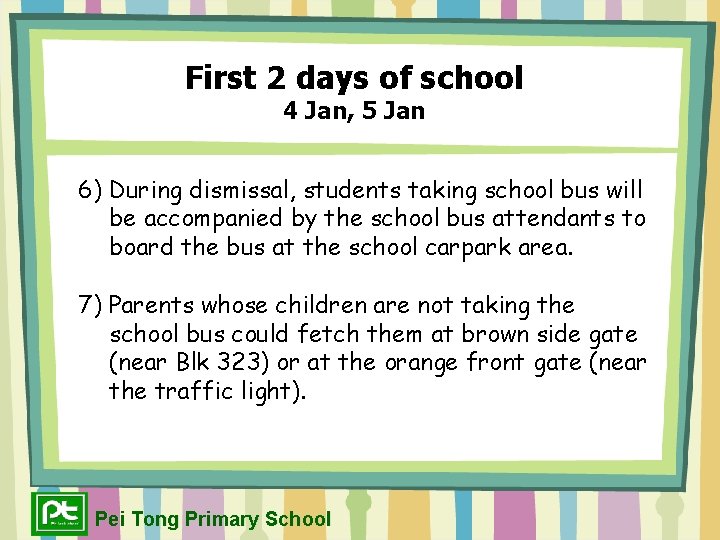 First 2 days of school 4 Jan, 5 Jan 6) During dismissal, students taking