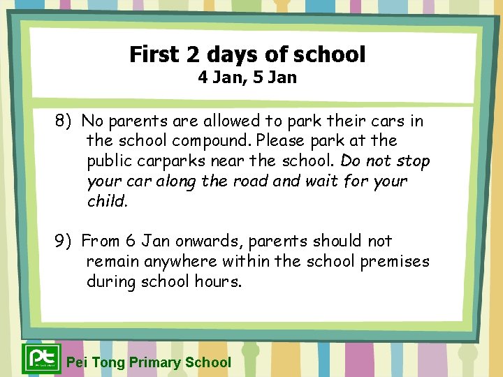 First 2 days of school 4 Jan, 5 Jan 8) No parents are allowed