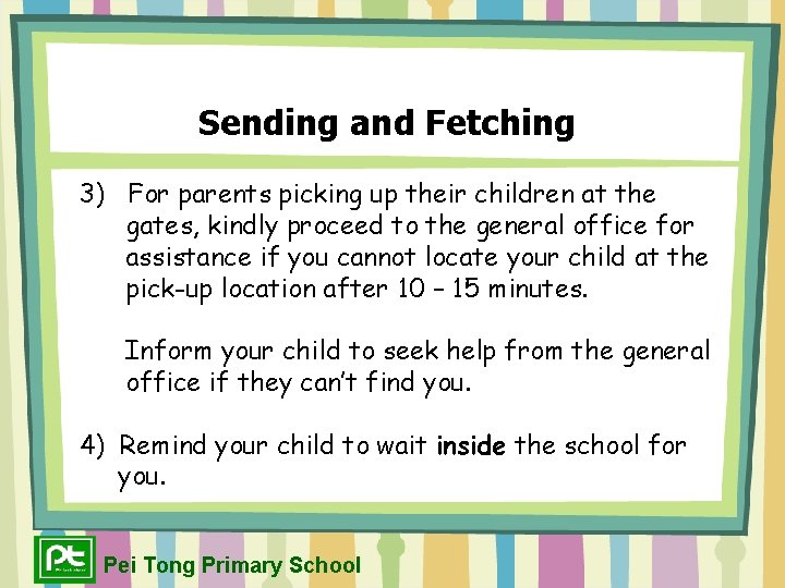 Sending and Fetching 3) For parents picking up their children at the gates, kindly
