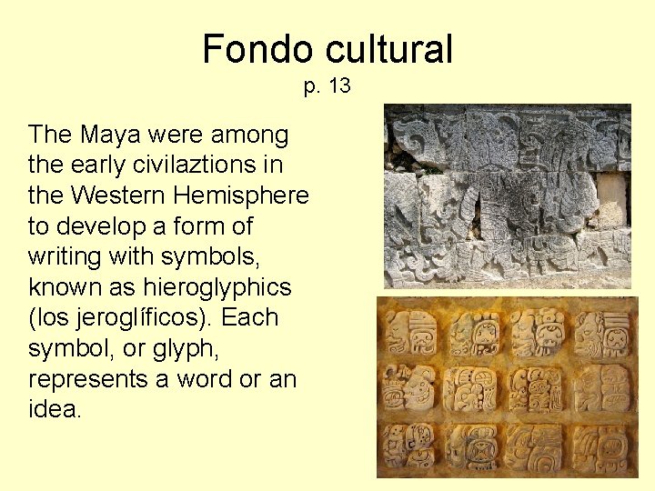 Fondo cultural p. 13 The Maya were among the early civilaztions in the Western