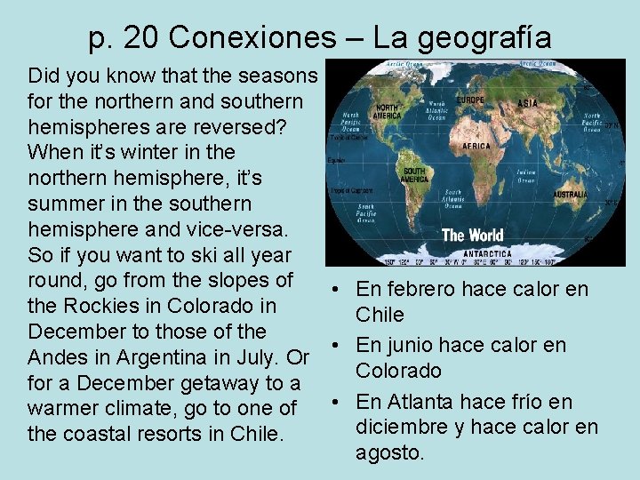 p. 20 Conexiones – La geografía Did you know that the seasons for the