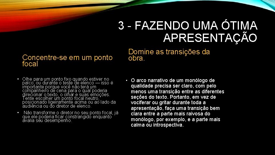 3 - FAZENDO UMA ÓTIMA APRESENTAÇÃO Concentre-se em um ponto focal • Olhe para