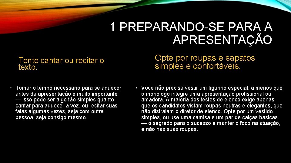 1 PREPARANDO-SE PARA A APRESENTAÇÃO Tente cantar ou recitar o texto. • Tomar o