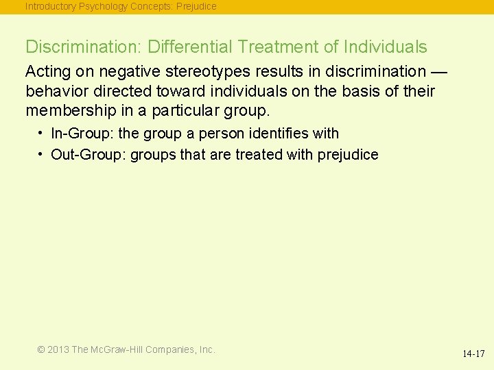 Introductory Psychology Concepts: Prejudice Discrimination: Differential Treatment of Individuals Acting on negative stereotypes results