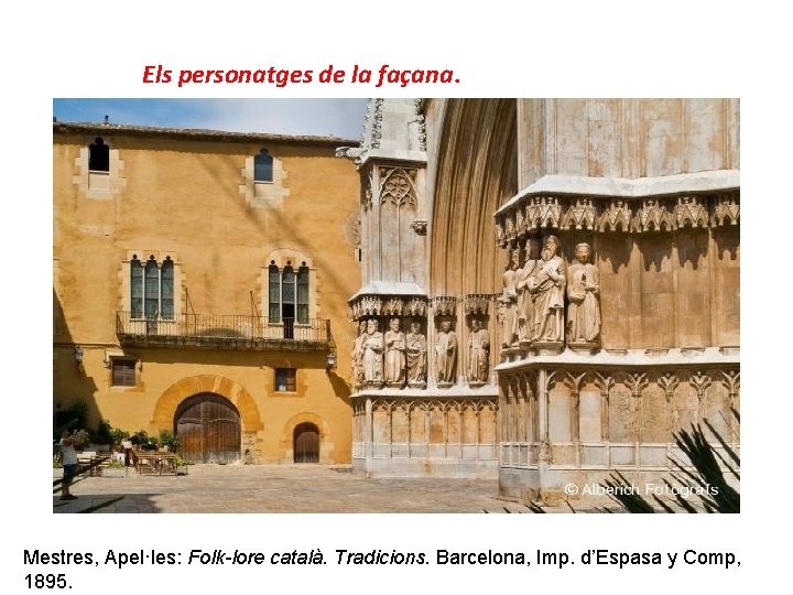 Els personatges de la façana. Mestres, Apel·les: Folk-lore català. Tradicions. Barcelona, Imp. d’Espasa y