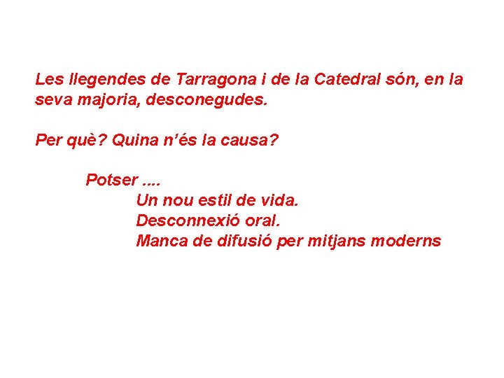 Les llegendes de Tarragona i de la Catedral són, en la seva majoria, desconegudes.