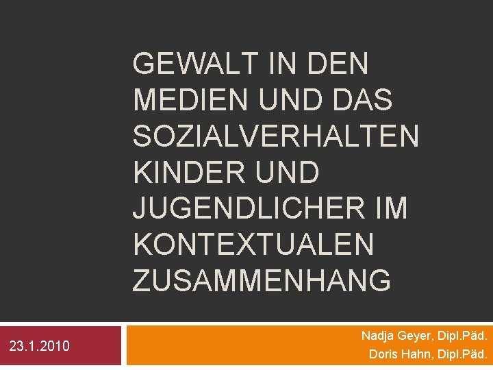 GEWALT IN DEN MEDIEN UND DAS SOZIALVERHALTEN KINDER UND JUGENDLICHER IM KONTEXTUALEN ZUSAMMENHANG 23.