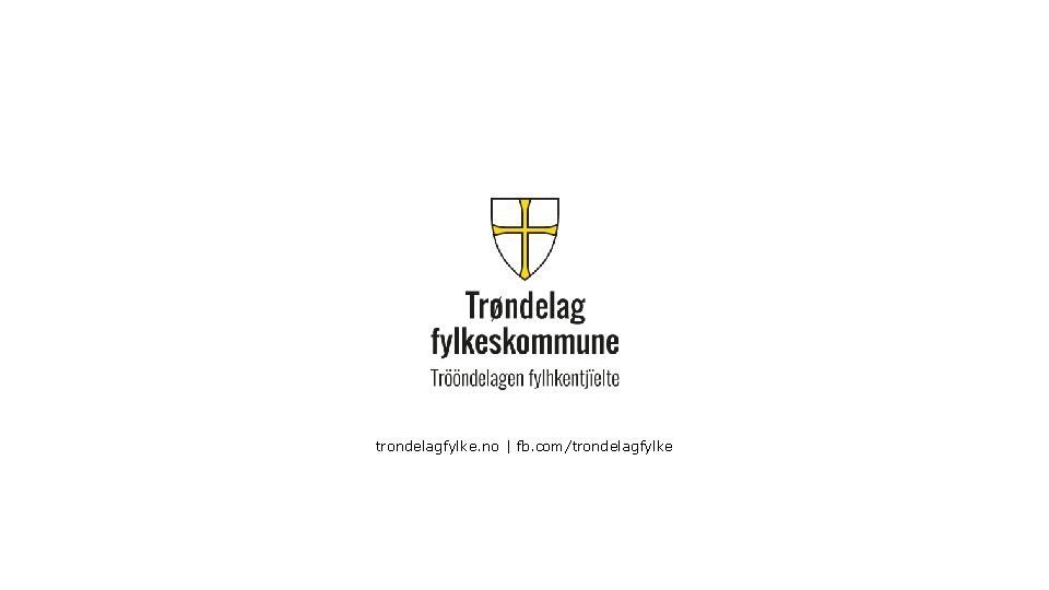 trondelagfylke. no | fb. com/trondelagfylke trondelagfylke. no | fb. com/trondelagfylke
