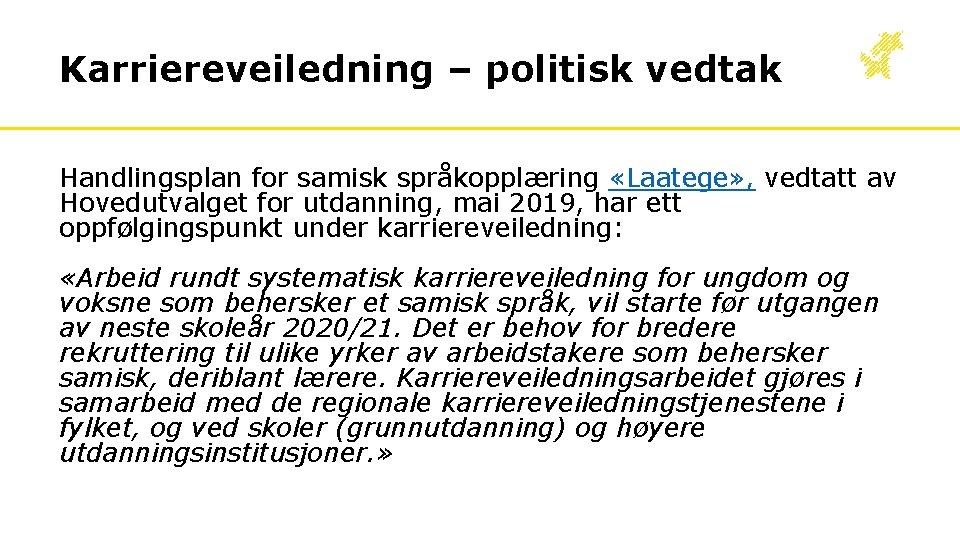 Karriereveiledning – politisk vedtak Handlingsplan for samisk språkopplæring «Laatege» , vedtatt av Hovedutvalget for Karriereveiledning – politisk vedtak Handlingsplan for samisk språkopplæring «Laatege» , vedtatt av Hovedutvalget for