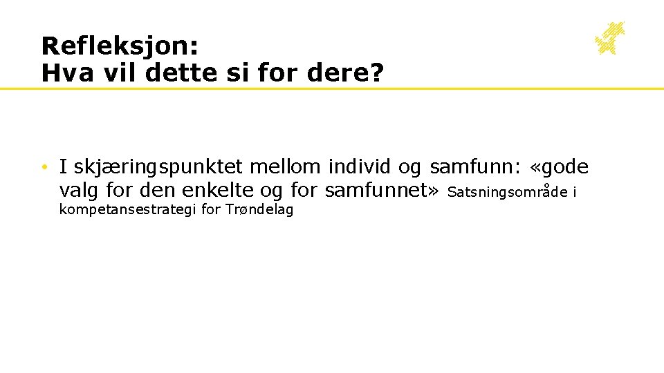 Refleksjon: Hva vil dette si for dere? • I skjæringspunktet mellom individ og samfunn: Refleksjon: Hva vil dette si for dere? • I skjæringspunktet mellom individ og samfunn: