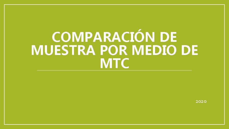 COMPARACIÓN DE MUESTRA POR MEDIO DE MTC 2020 