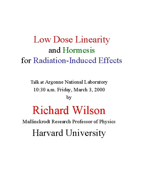 Low Dose Linearity and Hormesis for Radiation-Induced Effects Talk at Argonne National Laboratory 10: