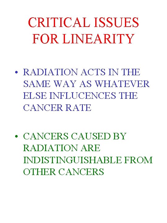 CRITICAL ISSUES FOR LINEARITY • RADIATION ACTS IN THE SAME WAY AS WHATEVER ELSE