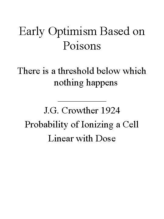 Early Optimism Based on Poisons There is a threshold below which nothing happens _____