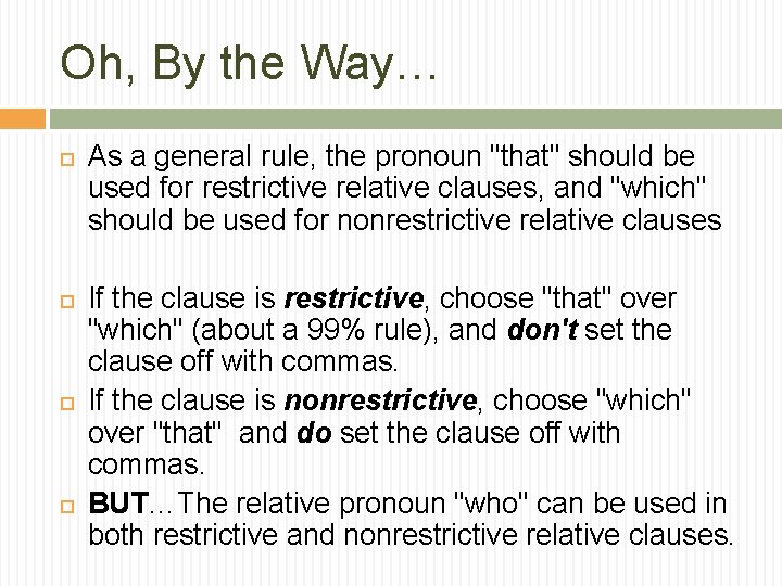 Oh, By the Way… As a general rule, the pronoun "that" should be used