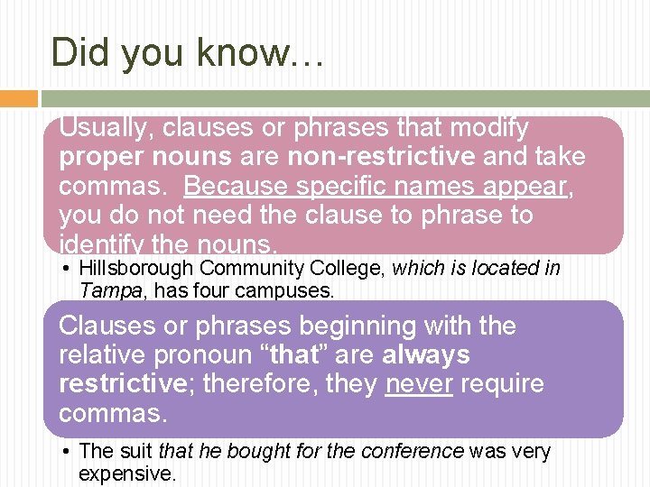 Did you know… Usually, clauses or phrases that modify proper nouns are non-restrictive and