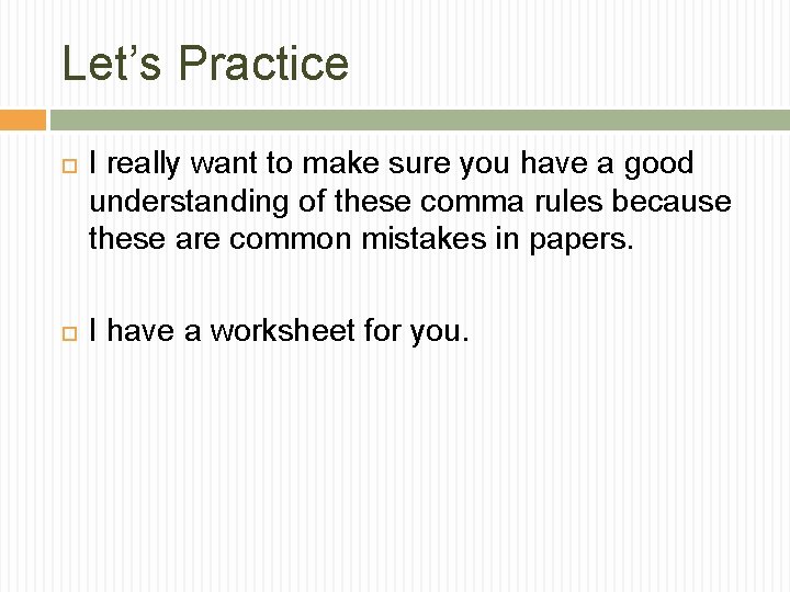 Let’s Practice I really want to make sure you have a good understanding of