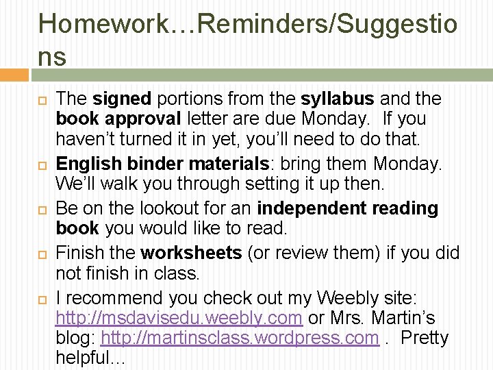 Homework…Reminders/Suggestio ns The signed portions from the syllabus and the book approval letter are