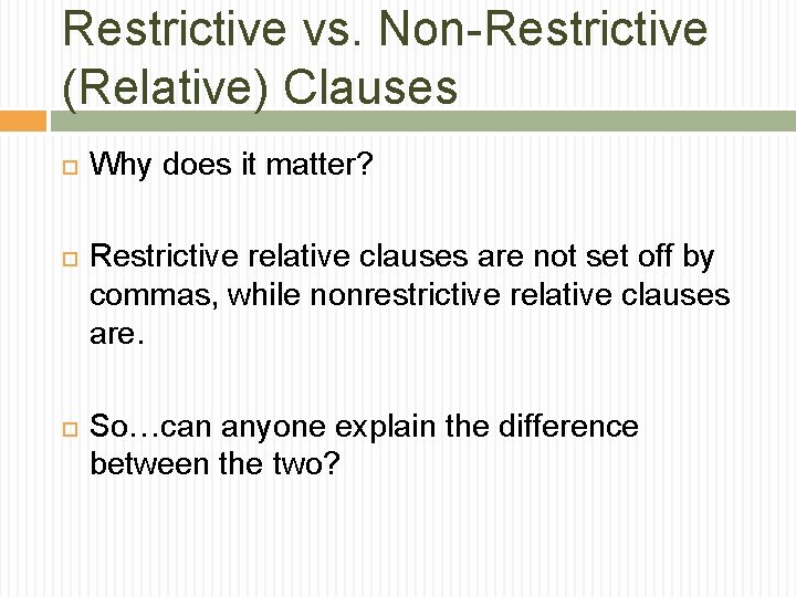 Restrictive vs. Non-Restrictive (Relative) Clauses Why does it matter? Restrictive relative clauses are not