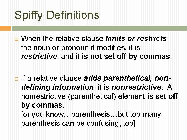 Spiffy Definitions When the relative clause limits or restricts the noun or pronoun it