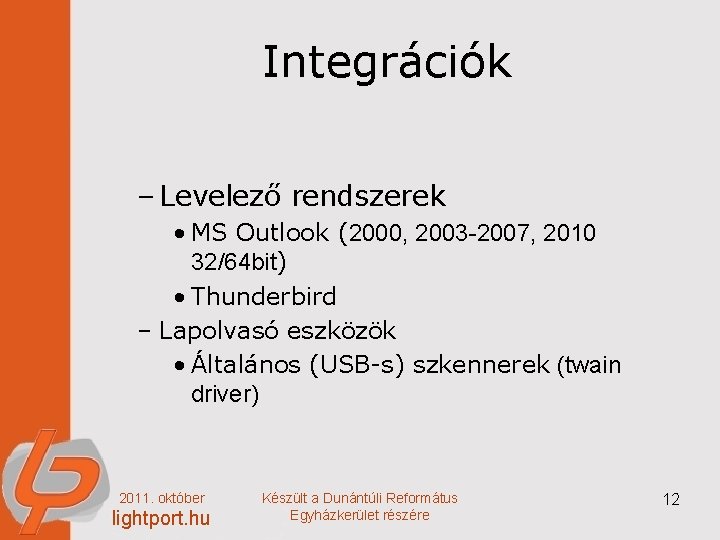 Integrációk – Levelező rendszerek • MS Outlook (2000, 2003 -2007, 2010 32/64 bit) •