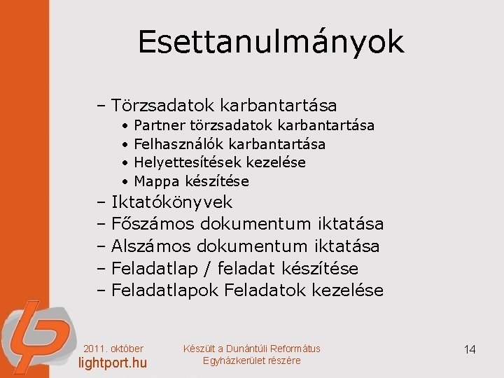 Esettanulmányok – Törzsadatok karbantartása • • Partner törzsadatok karbantartása Felhasználók karbantartása Helyettesítések kezelése Mappa