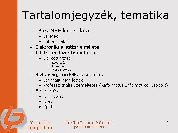 Tartalomjegyzék, tematika – LP és MRE kapcsolata • Sikerek • Felhasználók – Elektronikus irattár