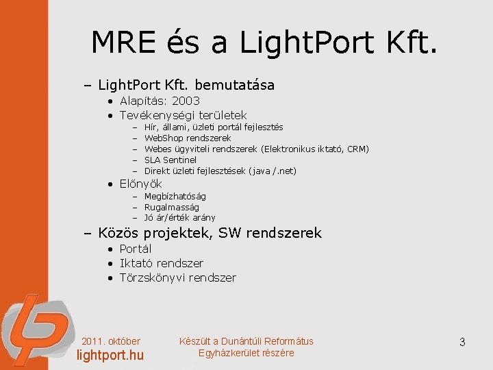 MRE és a Light. Port Kft. – Light. Port Kft. bemutatása • Alapítás: 2003