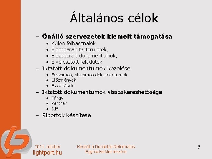 Általános célok – Önálló szervezetek kiemelt támogatása • • Külön felhasználók Elszeparált tárterületek, Elszeparált