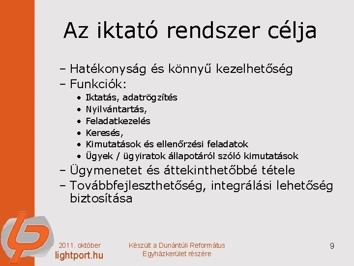 Az iktató rendszer célja – Hatékonyság és könnyű kezelhetőség – Funkciók: • • •