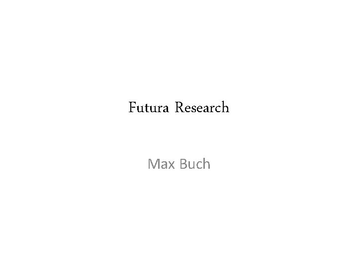 Futura Research Max Buch 