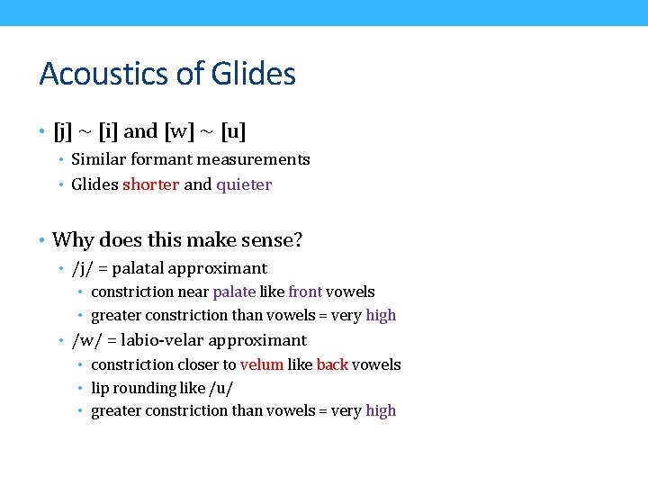 Acoustics of Glides • [j] ~ [i] and [w] ~ [u] • Similar formant