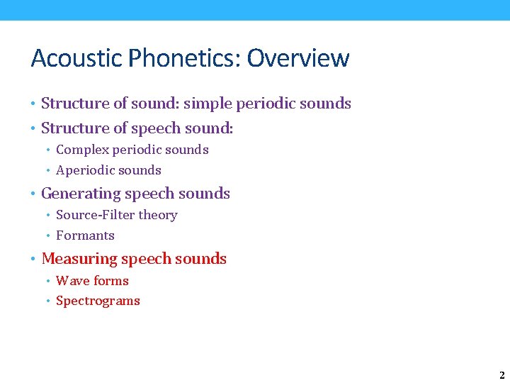 Acoustic Phonetics: Overview • Structure of sound: simple periodic sounds • Structure of speech