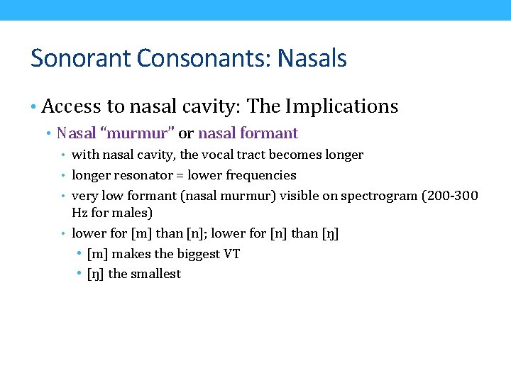 Sonorant Consonants: Nasals • Access to nasal cavity: The Implications • Nasal “murmur” or