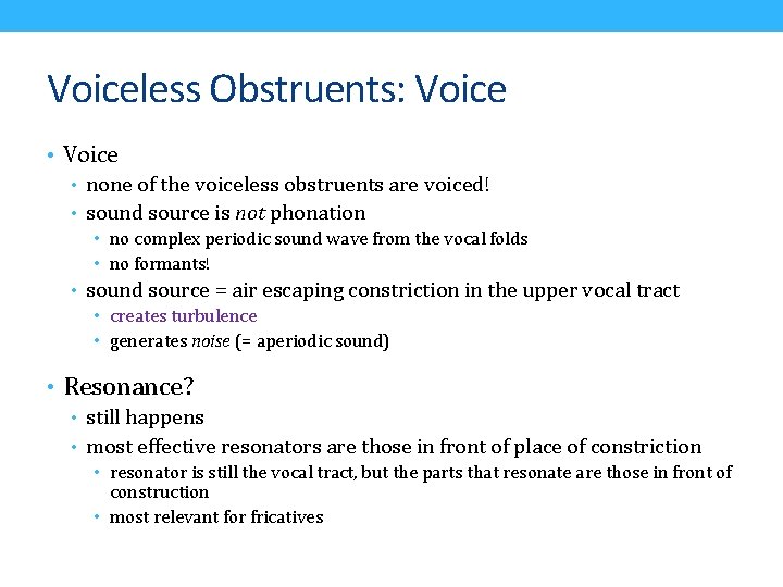 Voiceless Obstruents: Voice • none of the voiceless obstruents are voiced! • sound source