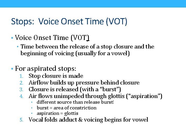 Stops: Voice Onset Time (VOT) • Time between the release of a stop closure