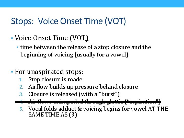 Stops: Voice Onset Time (VOT) • time between the release of a stop closure