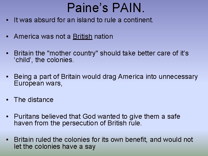 Paine’s PAIN. • It was absurd for an island to rule a continent. •