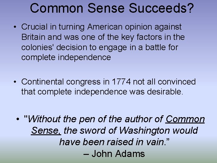 Common Sense Succeeds? • Crucial in turning American opinion against Britain and was one