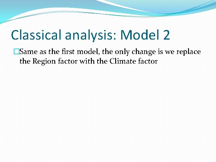 Classical analysis: Model 2 �Same as the first model, the only change is we