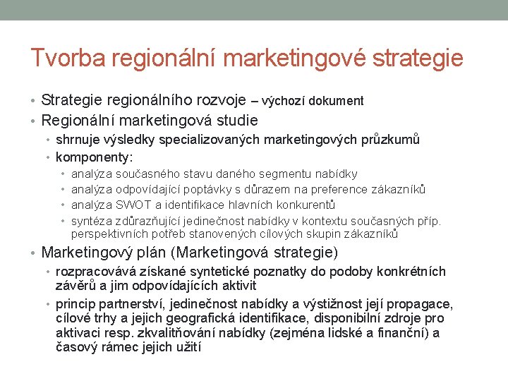 Tvorba regionální marketingové strategie • Strategie regionálního rozvoje – výchozí dokument • Regionální marketingová